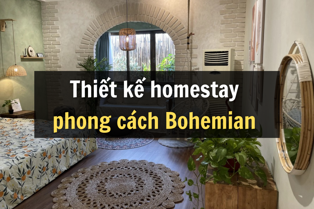 Thiết kế homestay phong cách Bohemian có gì đặc biệt?